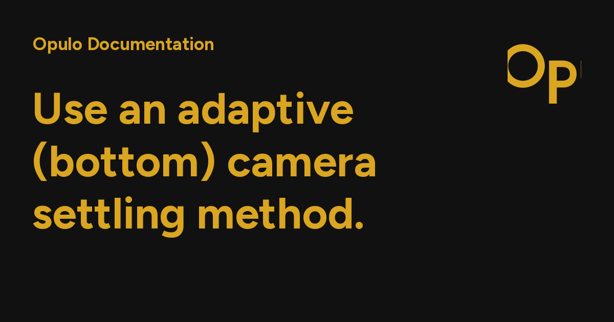 Use an adaptive (bottom) camera settling method. - Opulo Documentation