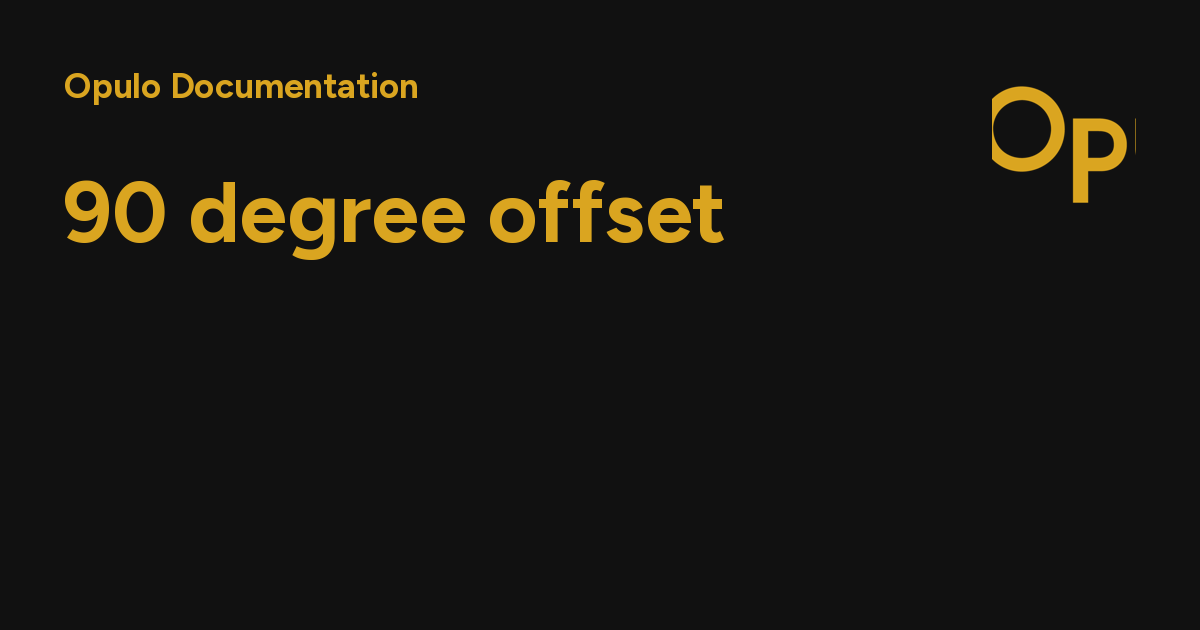 90 degree offset - Opulo Documentation