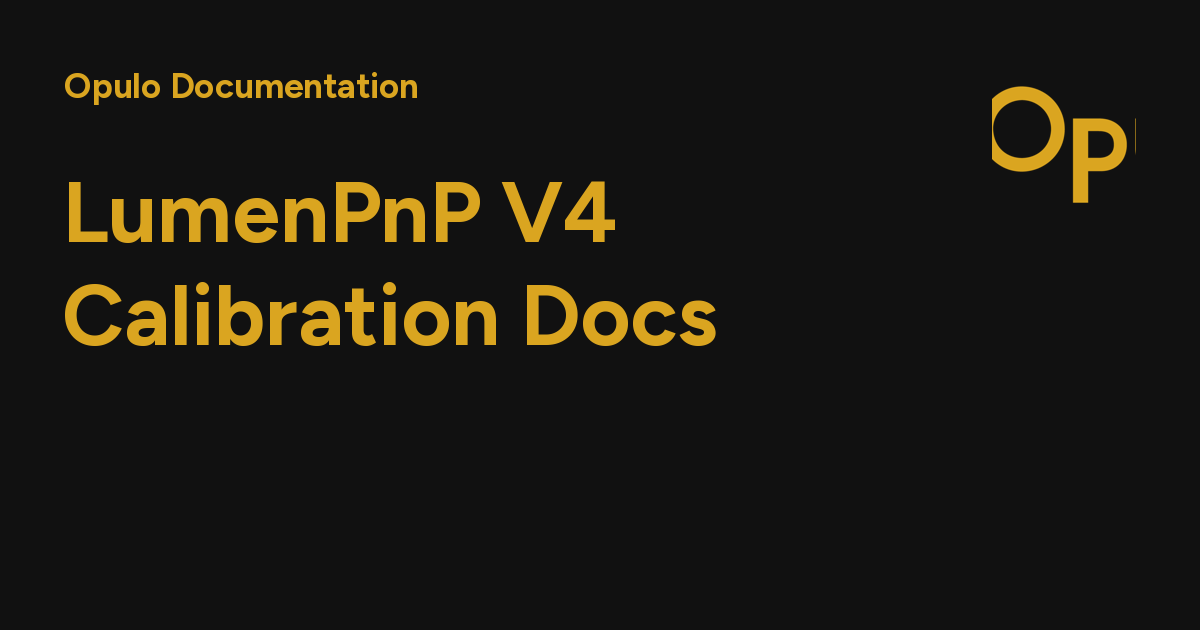 LumenPnP V4 Calibration Docs - Opulo Documentation
